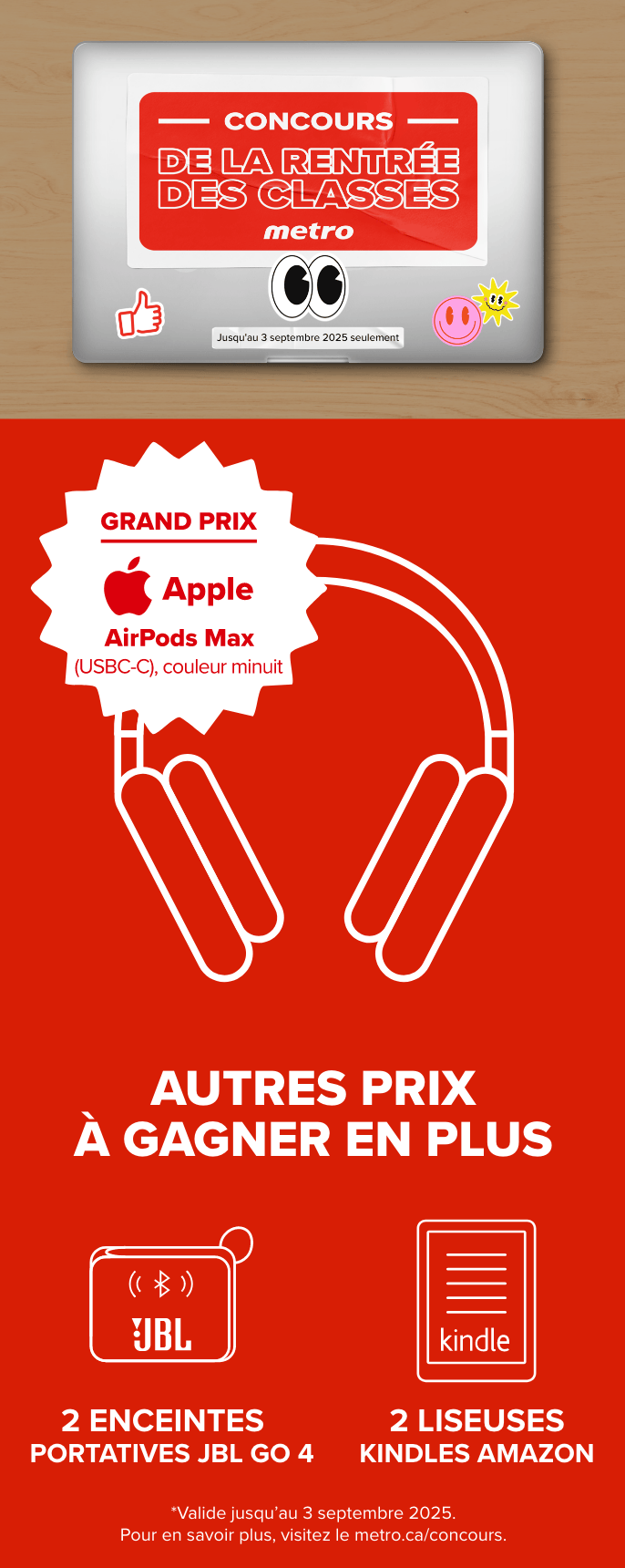 Concours de la rentrée des classes. Jusqu'au 3 septembre 2025 seulement. Grand prix : AirPods Max Apple (USBC-C), couleur minuit. Autres prix à gagner en plus : 2 enceintes portatives JBL Go 4 et 2 liseuses Kindle Amazon.