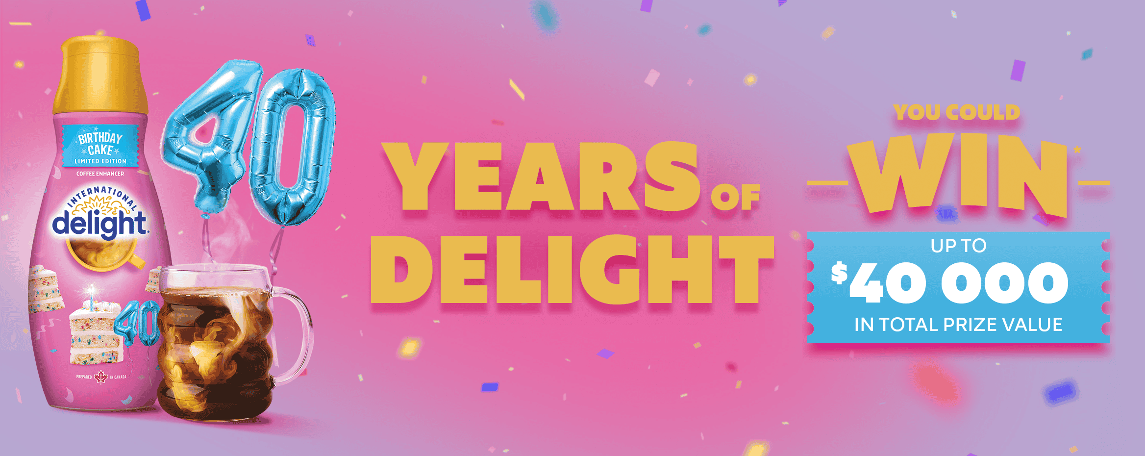 Danone Years of delight - You could win up to $40 000 in total prize value.