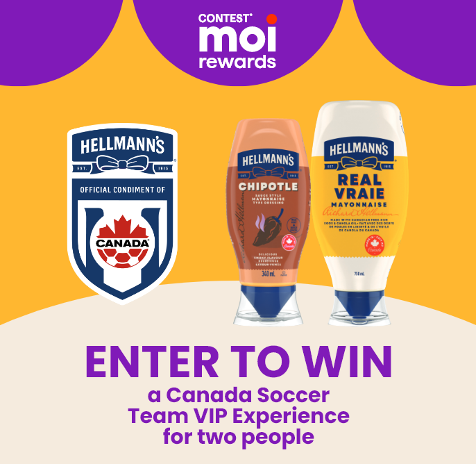 Contest Moi rewards - Hellmann's - Enter to win a Canada Soccer Team VIP Experience for two people, valued at approximately $6,000.