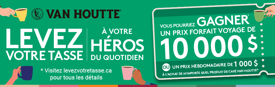 Van Houtte® - Levez votre tasse à votre héros du quotidien - Vous pourriez gagner* un prix forfait voyage de 10 000 $ ou un prix hebdomadaire de 1 000 $ à l'achat de n'importe quel produit de café Van Houtte® - *Visitez levezvotretasse.ca pour tous les détails