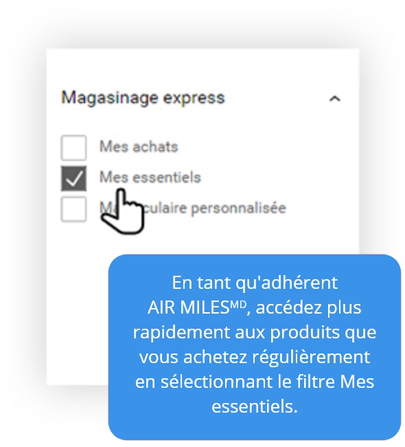 illustration Mes essentiels - Pour les membres metro&moi, accédez plus rapidement aux produits que vous achetez régulièrement en sélectionnant le filtre Mes essentiels.