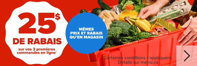 25$ de rabais sur vos 3 premières commandes en ligne - Mêmes prix et rabais qu'en magasin