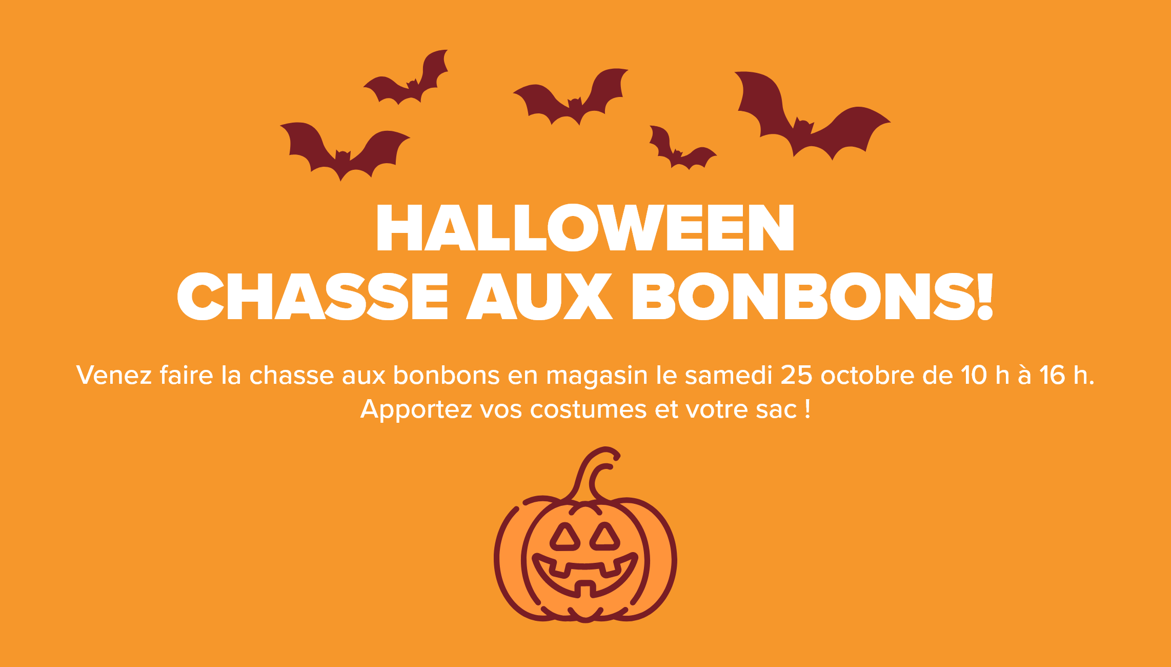 Mon Metro - CHASSE AUX BONBONS DE L’HALLOWEEN. - Venez faire la chasse aux bonbons avec nous en magasin le samedi 25 octobre, de 10h00 à 16h00.