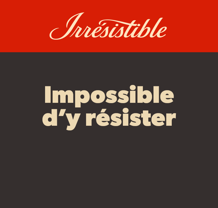 Irrésistible - Impossible d’y résister