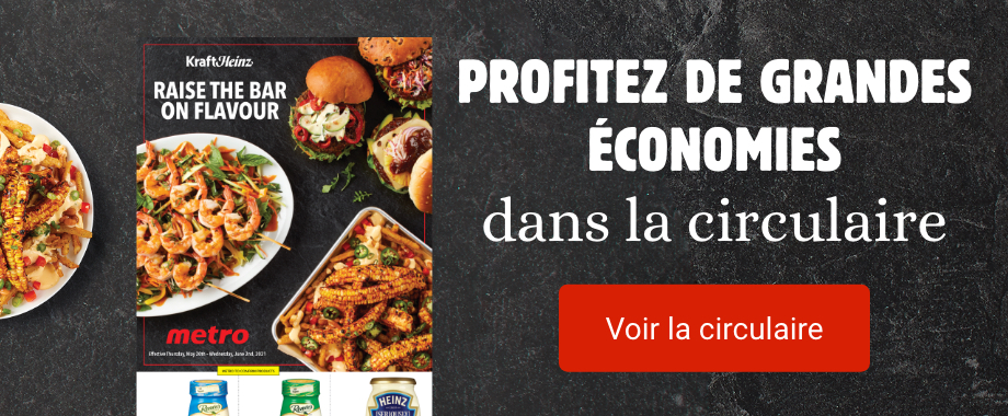 Profitez de grandes économies dans la circulaire. Voir la circulaire