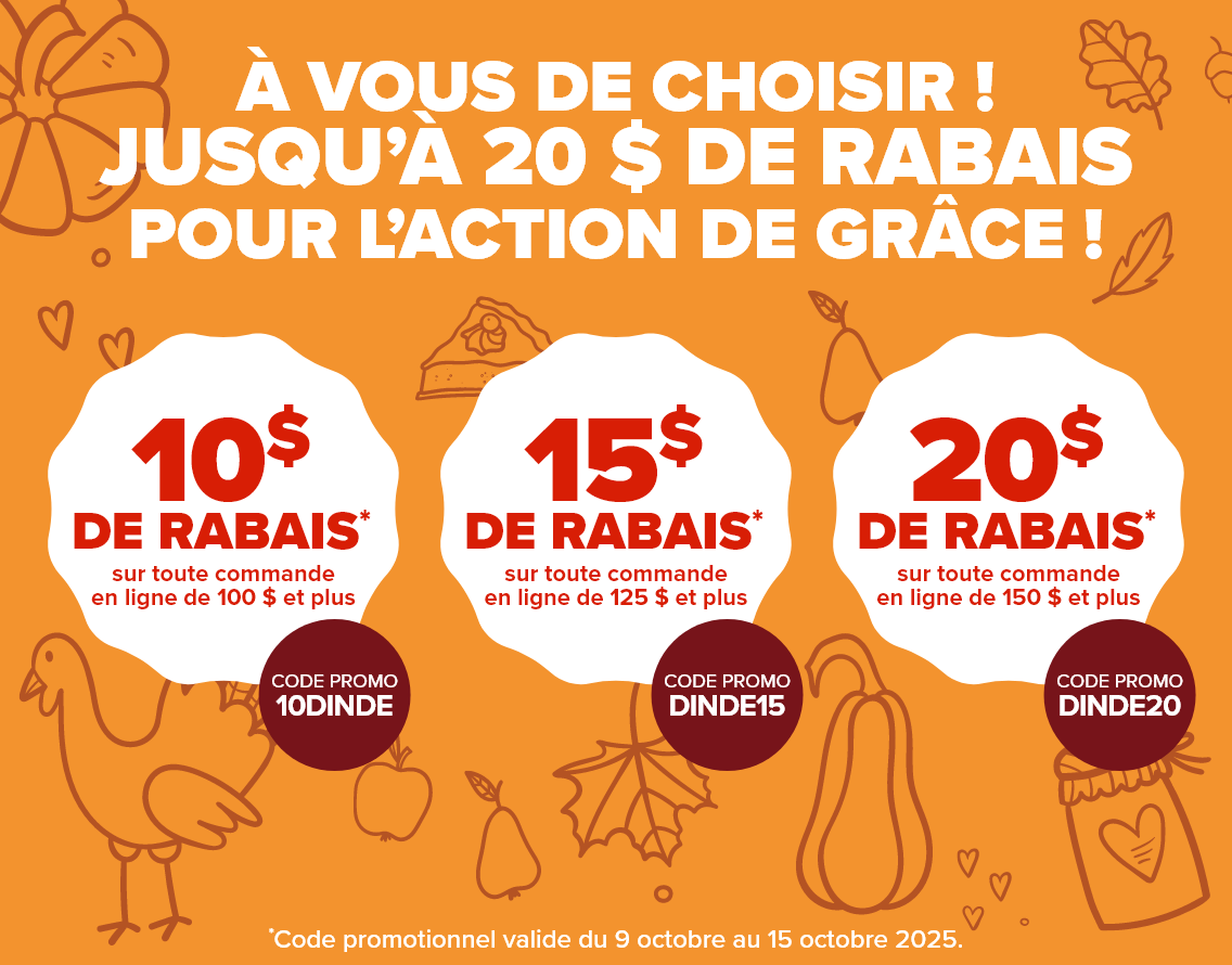 À vous de choisir ! Jusqu'à 20 $ de rabais pour l'Action de grâce - Code promo 10DINDE - Code Promo 15DINDE - Code promo 20DINDE
